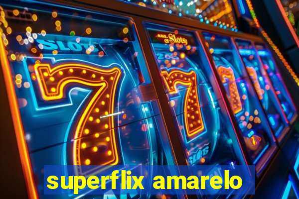 superflix amarelo